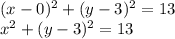(x-0)^2+(y-3)^2=13\\
x^2+(y-3)^2=13