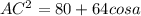 AC^2=80+64cosa\\&#10;