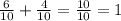 \frac{6}{10} + \frac{4}{10} = \frac{10}{10}=1