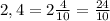 2,4=2 \frac{4}{10} = \frac{24}{10}