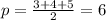 p=\frac{3+4+5}2=6