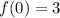 f(0)=3