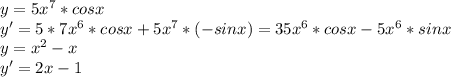 y=5x^7*cosx\\y'=5*7x^6*cosx+5x^7*(-sinx)=35x^6*cosx-5x^6*sinx\\y=x^2-x\\y'=2x-1