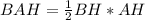 BAH = \frac{1}{2} BH * AH