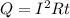 Q=I ^{2} Rt