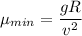 \displaystyle \mu_{min}=\frac{gR}{v^2}