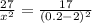 \frac{27}{x ^{2} } = \frac{17}{(0.2-2) ^{2} }