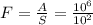 F=\frac{A}{S}=\frac{10^6}{10^2}