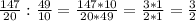 \frac{147}{20} : \frac{49}{10} = \frac{147*10}{20*49} = \frac{3*1}{2*1} = \frac{3}{2}