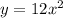 y=12x^2