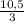 \frac{10,5}{3}