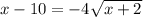 x-10=-4\sqrt{x+2}