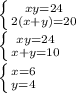 \left \{ {{xy=24} \atop {2(x+y)=20}} \right. \\&#10; \left \{ {{xy=24} \atop {x+y=10}} \right. \\&#10; \left \{ {{x=6} \atop {y=4}} \right.