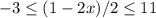 -3 \leq (1-2x)/2 \leq 11