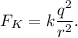 F_K = k\dfrac{q^2}{r^2}.