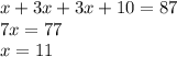 x+3x+3x+10=87\\7x=77\\x=11