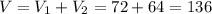 V=V_{1}+V_{2}=72+64=136