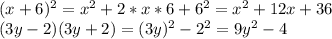 (x+6)^2=x^2+2*x*6+6^2=x^2+12x+36\\(3y-2)(3y+2)=(3y)^2-2^2=9y^2-4