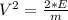 V^{2} = \frac{2*E}{m}