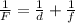 \frac{1}{F} = \frac{1}{d} + \frac{1}{f}