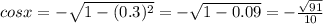 cosx=- \sqrt{1-(0.3)^{2}}=- \sqrt{1-0.09}=- \frac{ \sqrt{91}}{10}