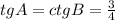 tgA=ctgB=\frac{3}{4}