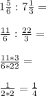 1\frac{5}{6}:7\frac{1}{3}=\\\\\frac{11}{6}:\frac{22}{3}=\\\\\frac{11*3}{6*22}=\\\\\frac{1}{2*2}=\frac{1}{4}