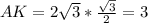 AK=2 \sqrt{3} * \frac{ \sqrt{3} }{2} =3