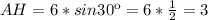 AH=6*sin30к=6* \frac{1}{2} =3