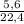 \frac{5,6}{22,4}