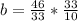 b= \frac{46}{33}* \frac{33}{10}