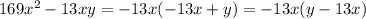 169x^2-13xy= -13x(-13x+y)= -13x(y-13x)