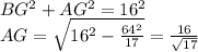 BG^2+AG^2=16^2\\ AG=\sqrt{16^2-\frac{64^2}{17}}=\frac{16}{\sqrt{17}}\\