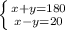 \left \{ {{x+y=180} \atop {x-y=20}} \right.