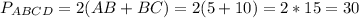 P_{ABCD}=2(AB+BC)=2(5+10)=2*15=30