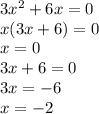 3x^{2}+6x=0 \\ x(3x+6)=0 \\ x=0 \\ 3x+6=0 \\ 3x=-6 \\ x=-2