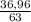 \frac{36,96}{63}