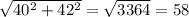 \sqrt{40^2+42^2}=\sqrt{3364}=58