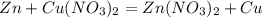 Zn+Cu(NO_{3})_{2}=Zn(NO_{3})_{2}+Cu