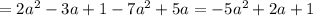 =2 a^{2}-3a+1-7a^{2}+5a=-5a^{2}+2a+1