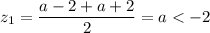 z_1=\dfrac{a-2+a+2 }{2} =a<-2