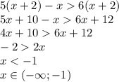 5(x+2)-x6(x+2)\\&#10;5x+10-x6x+12\\&#10;4x+106x+12\\&#10;-22x\\&#10;x<-1\\&#10;x\in(-\infty;-1)