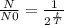 \frac{N}{N0} = \frac{1}{2 ^{ \frac{t}{T} } }