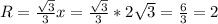 R= \frac{ \sqrt{3}}{3}x=\frac{ \sqrt{3}}{3}* 2\sqrt{3}= \frac{6}{3}=2