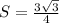 S=\frac{3\sqrt{3}}{4}