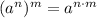 (a^n)^m = a^{n \cdot m}