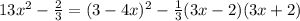 13 x^{2} - \frac{2}{3}=(3-4x)^{2}- \frac{1}{3}(3x-2)(3x+2)