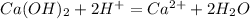 Ca(OH)_2+2H^+=Ca^{2+}+2H_2O