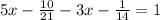 5x- \frac{10}{21}-3x- \frac{1}{14}=1