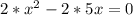 2*x^2-2*5x=0